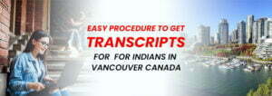 An Easy Procedure To Get Transcripts For Indians In Vancouver Canada