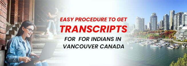 An easy procedure to get Transcripts for Indians in Vancouver, Canada