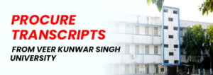 Documents Required & Process for Procuring Transcripts from Veer Kunwar Singh University