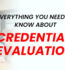 Everything You Need To Know About Credential Evaluation