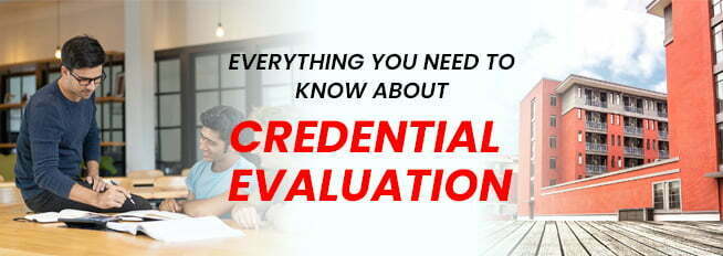 Everything you need to know about credential evaluation