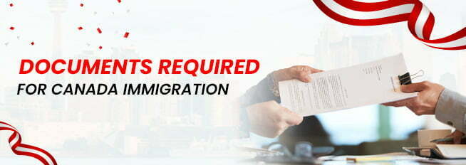 DOCUMENTS REQUIRED FOR CANADA IMMIGRATION