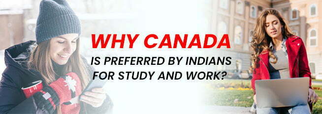 Why Canada Is Preferred By Indians For Study And Work
