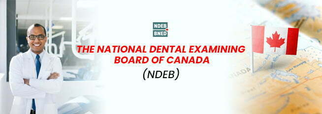 The National Dental Examining Board of Canada (NDEB)