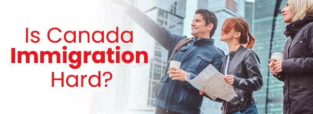 Is Canada Immigration Difficult
